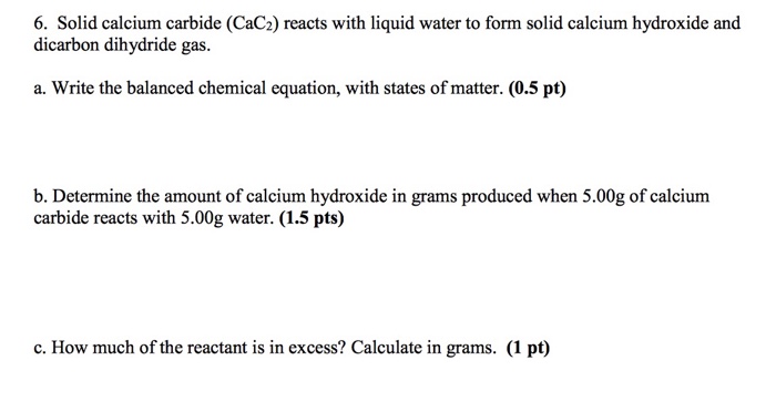 Solved 6. Solid calcium carbide (CaC2) reacts with liquid | Chegg.com