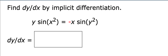 Solved Find Dy/dx By Implicit Differentiation. Y Sin(x2