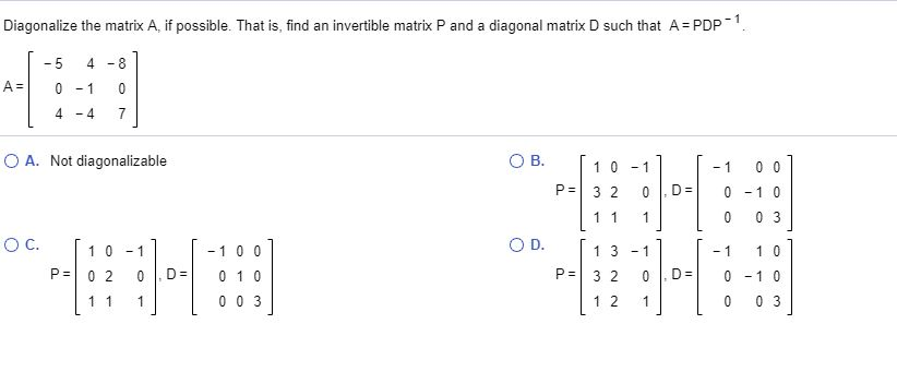 Solved Diagonalize the matrix A, if possible. That is, find | Chegg.com