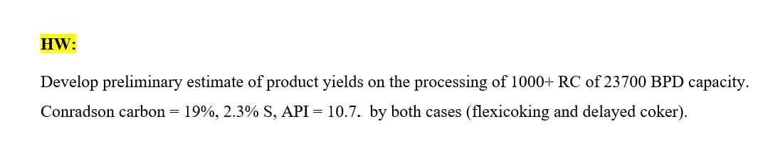 Solved HW: Develop preliminary estimate of product yields on | Chegg.com