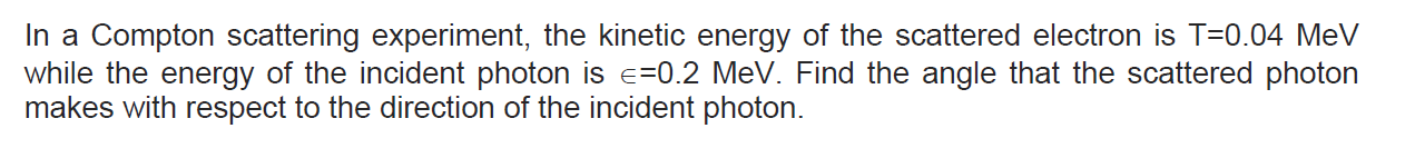 Solved In a Compton scattering experiment, the kinetic | Chegg.com