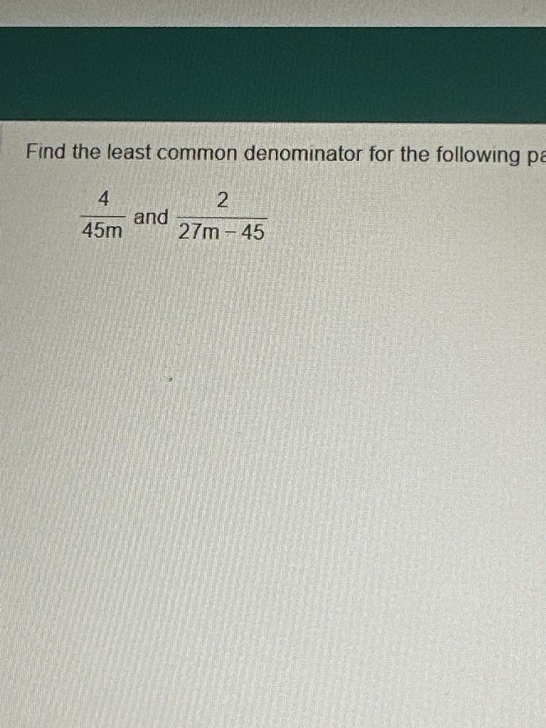 Solved Find the least common denominator for the following | Chegg.com