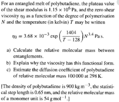 For An Entangled Melt Of Polybutadiene The Platea Chegg Com