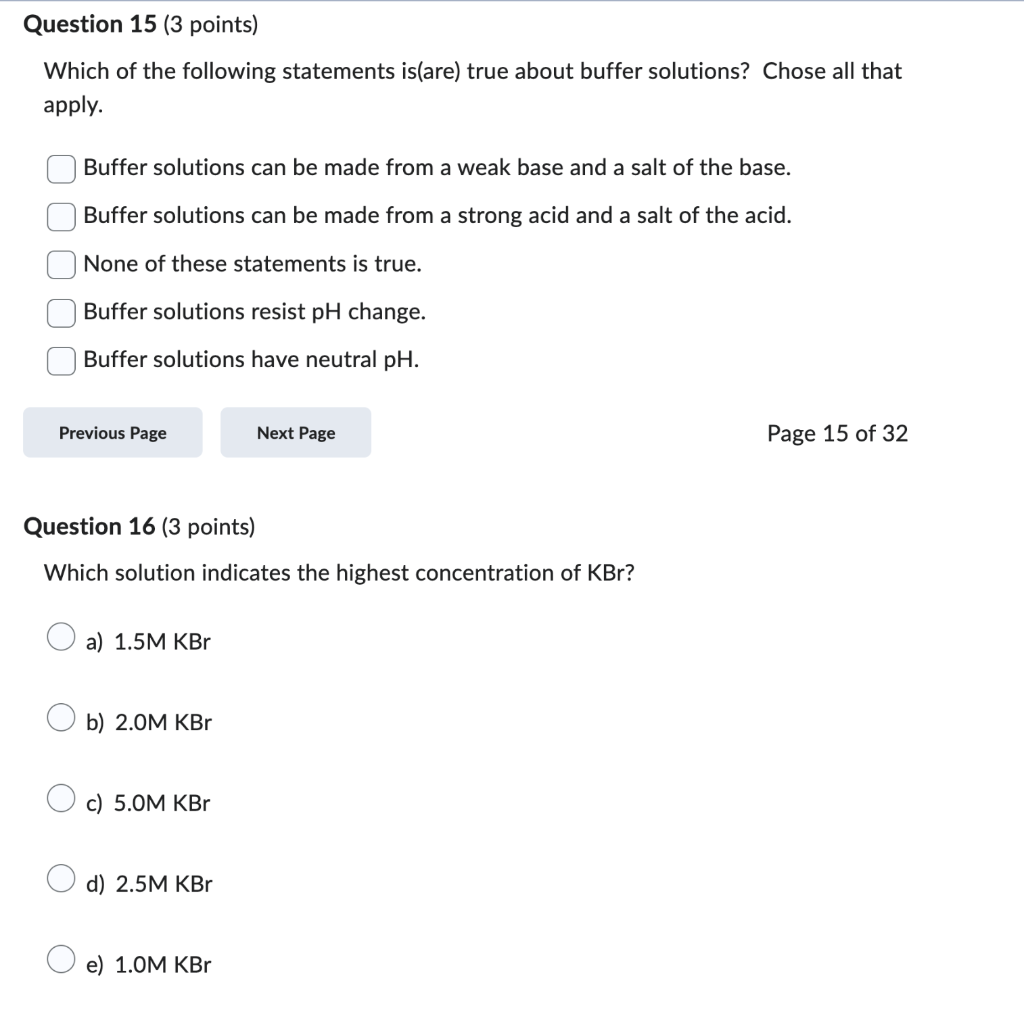 Which of the following statements is(are) true about buffer solutions? Chose all that apply.
Buffer solutions can be made fro