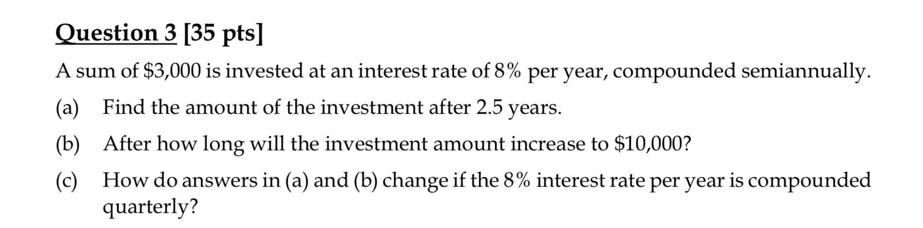 Solved Question 3 [35 pts] A sum of $3,000 is invested at an | Chegg.com