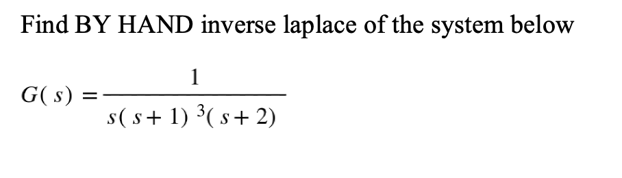 Solved Find BY HAND inverse laplace of the system | Chegg.com