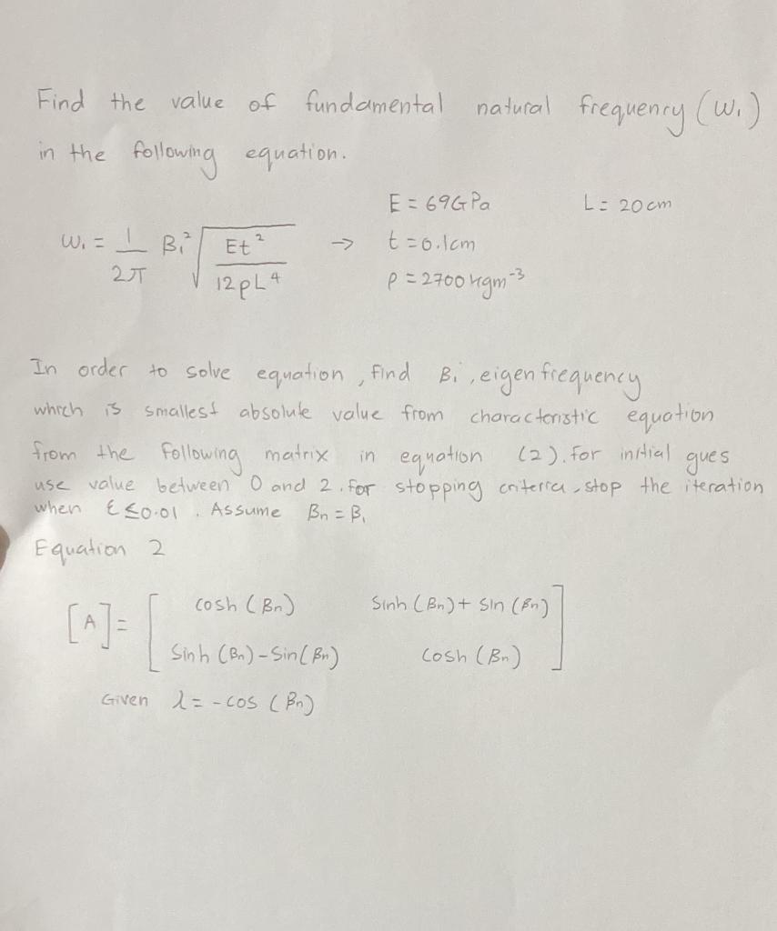 Find the value of fundamental natural
frequency (W?)
in the following equation.
E = 69G Pa
L= 20cm
w? = — B?²
Et²
-->
t=6.1cm