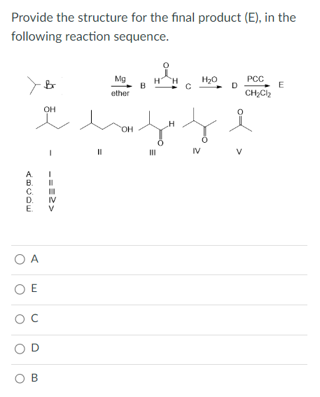 Solved Provide the structure for the final product (E), in | Chegg.com