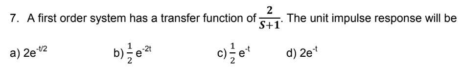 Solved 7. A first order system has a transfer function of | Chegg.com