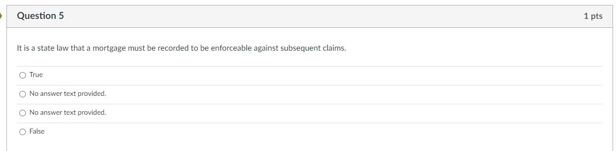 Solved Question 5 1 pts It is a state law that a mortgage | Chegg.com