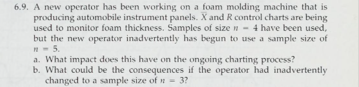 Solved 6.9. A new operator has been working on a foam | Chegg.com