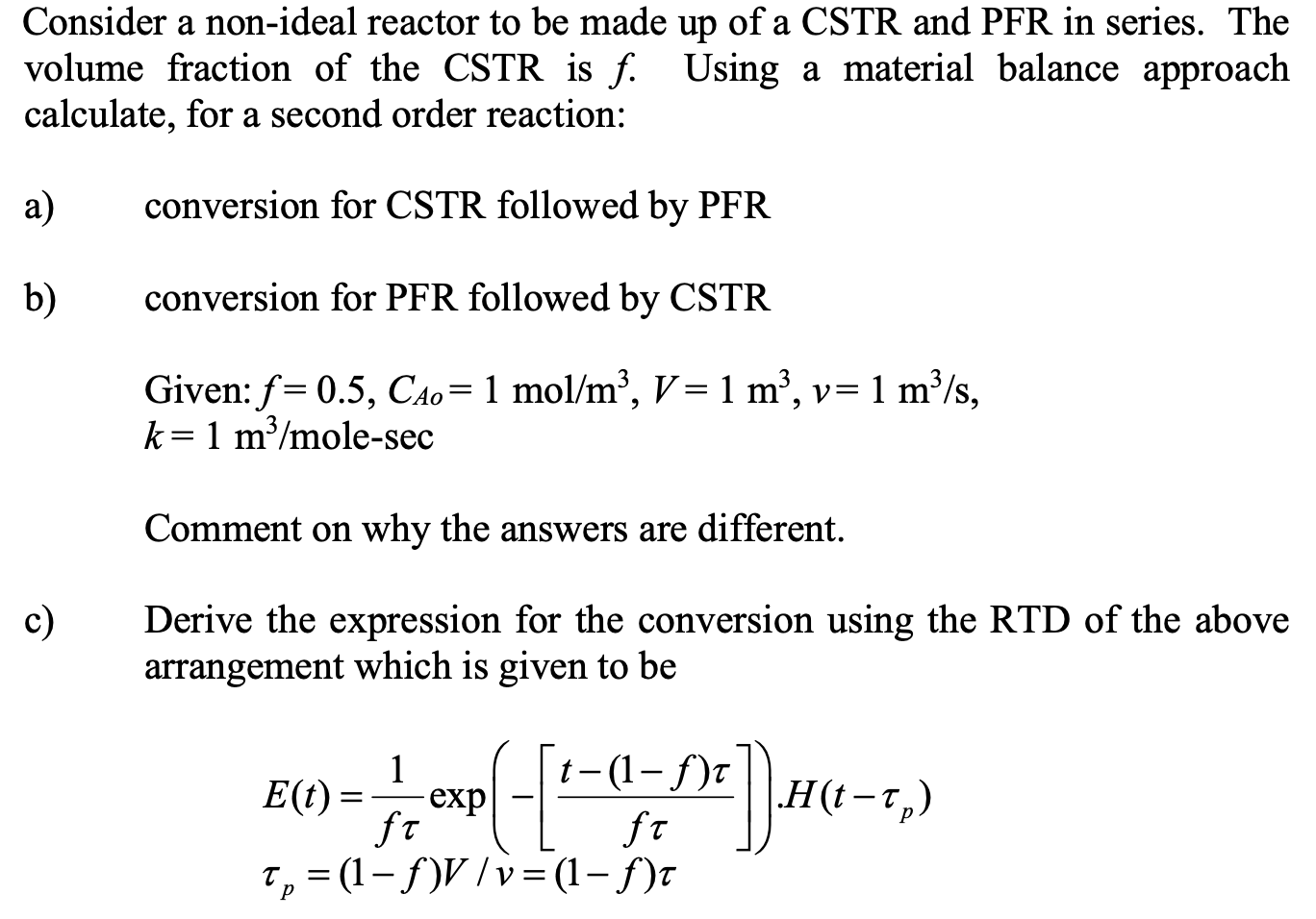 Solved Consider A Non Ideal Reactor To Be Made Up Of A Cstr Chegg Solved Consider A Non Ideal Reactor To Be Made Up Of A Cstr Chegg