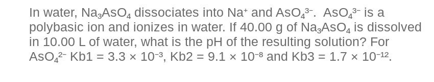 Solved In water, Na3AsO4 dissociates into Na+and | Chegg.com