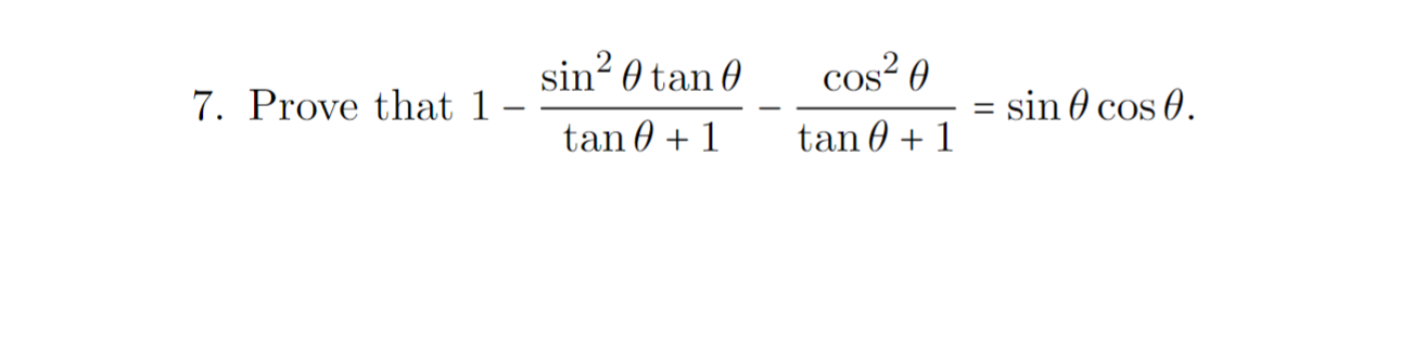 \( 1-\frac{\sin ^{2} \theta \tan \theta}{\tan \theta+1}-\frac{\cos ^{2} \theta}{\tan \theta+1}=\sin \theta \cos \theta \)