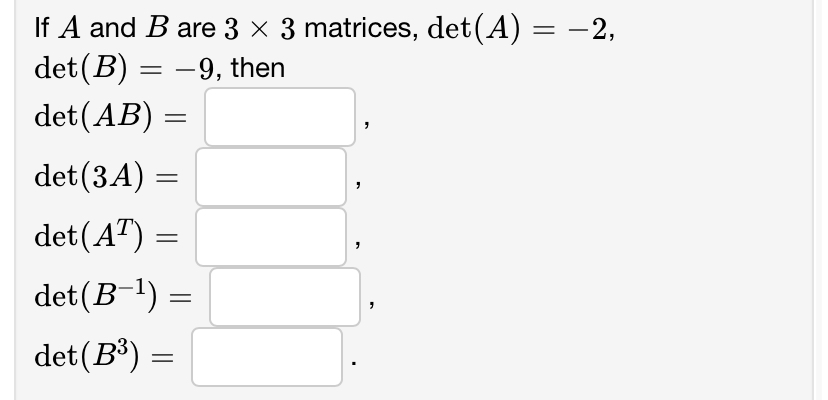 Solved If A and B are 3×3 matrices, det(A)=−2, det(B)=−9, | Chegg.com