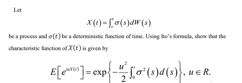 Solved Let X(t)=∫abσ(s)dW(s) be a process and σ(t) be a | Chegg.com