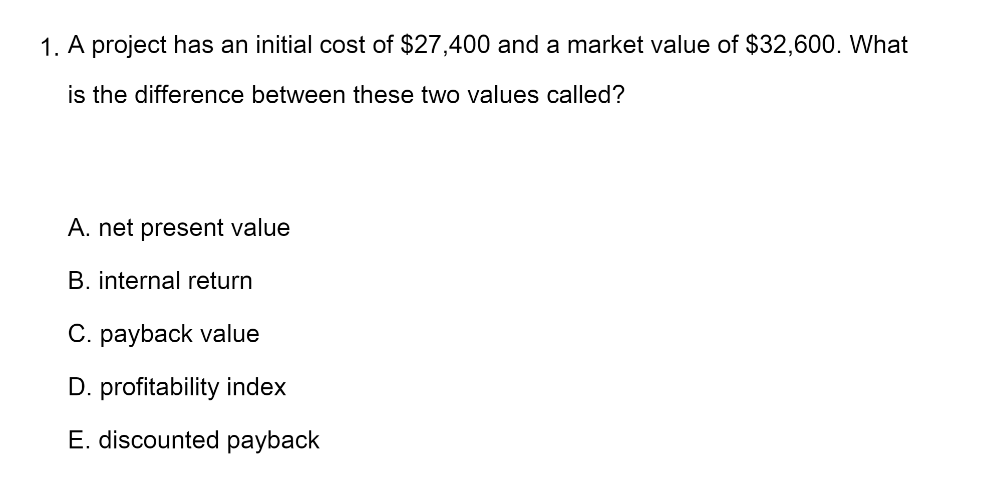 Solved 1. A project has an initial cost of 27,400 and a