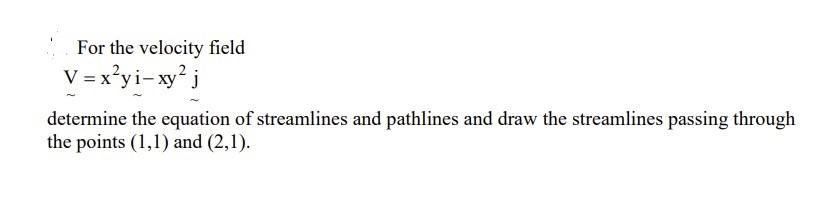 Solved For The Velocity Field V=x2yi−xy2j Determine The | Chegg.com