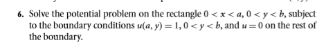 Solved 6. Solve the potential problem on the rectangle 0