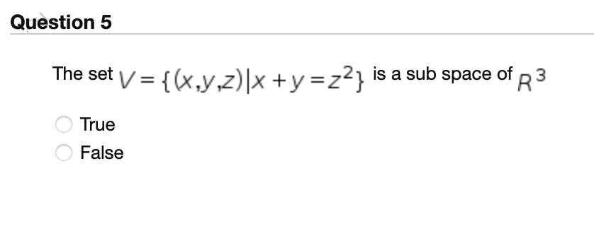 Solved The Set V { X Y Z ∣x Y Z2} Is A Sub Space Of R3 True