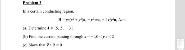 Solved Problem 2 In A Certain Conducting Region H Yz X2 Chegg Com