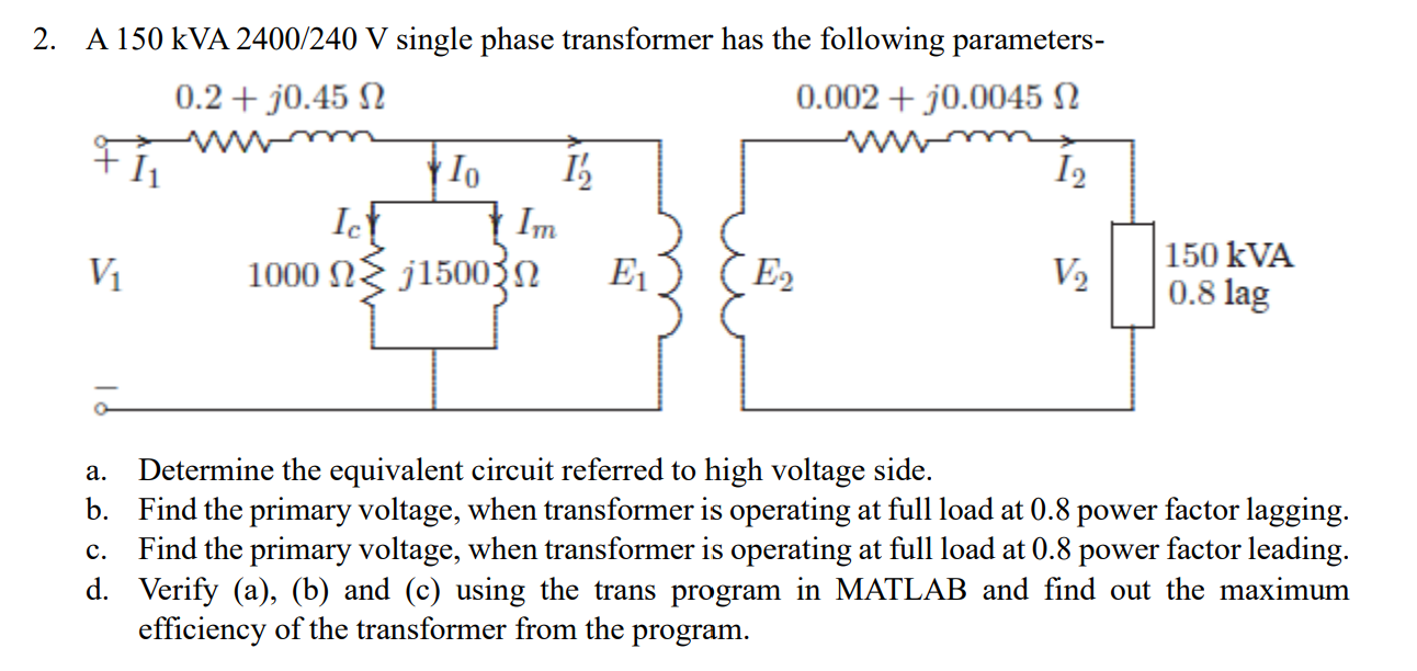 Solved A 150kVA2400/240 V single phase transformer has the | Chegg.com