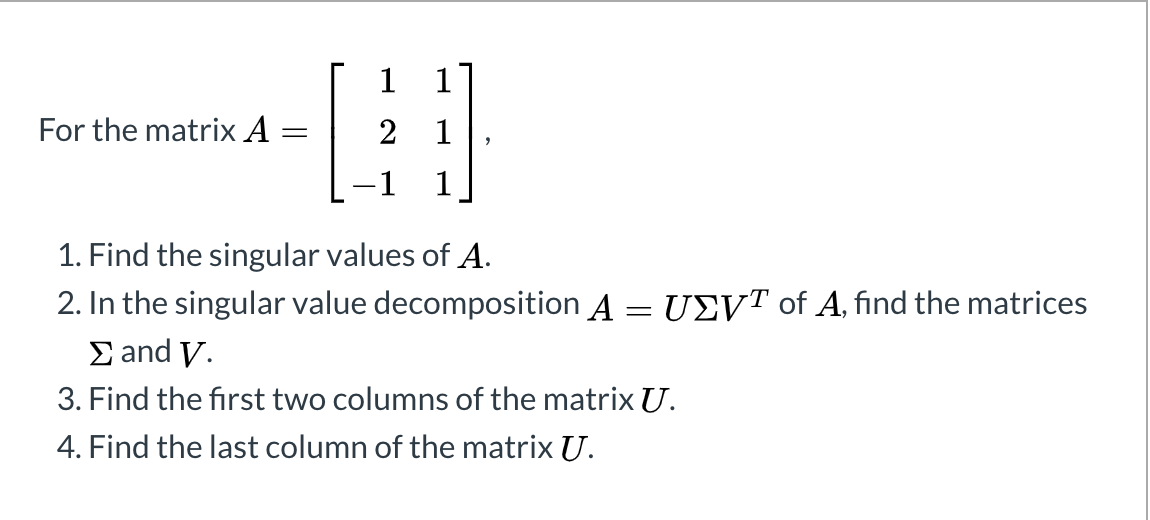 Solved 1 1 For the matrix A 2 2 1 1 -1 1. Find the singular | Chegg.com