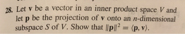 Solved 28. Let v be a vector in an inner product space V and | Chegg.com