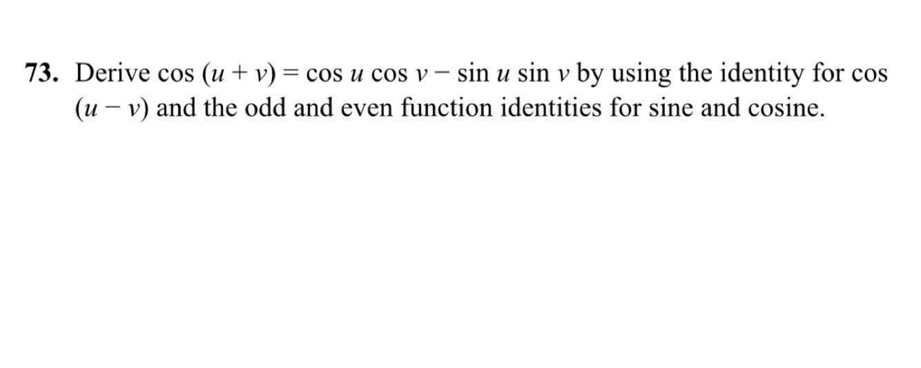 Solved 73. Derive cos(u+v)=cosucosv−sinusinv by using the — free download