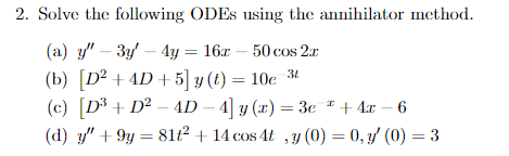 Solve the following ODEs using the annihilator method. (a) \( y^{\prime \prime}-3 y^{\prime}-4 y=16 x-50 \cos 2 x \) (b) \( \