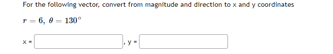 Solved For the following vector, convert from magnitude and | Chegg.com