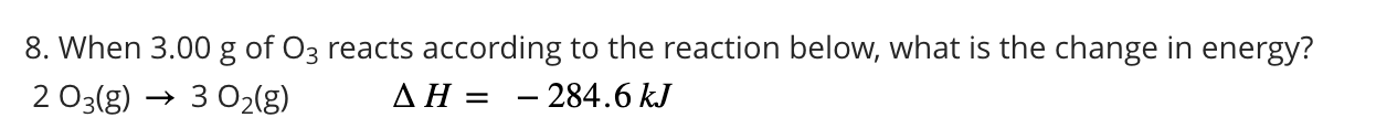 Solved 8. When 3.00 g of O3 reacts according to the reaction | Chegg.com