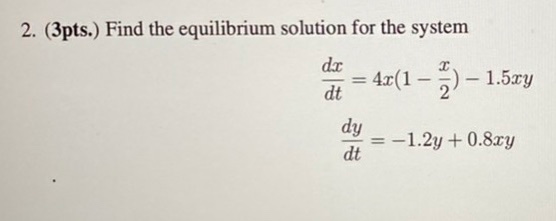 Solved 2. (3pts.) Find the equilibrium solution for the | Chegg.com