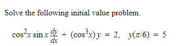 Solved Solve the following initial value problem. cos²x sin | Chegg.com