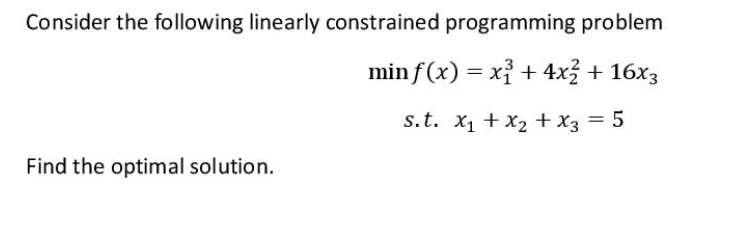 Solved Consider The Following Linearly Constrained Chegg Com