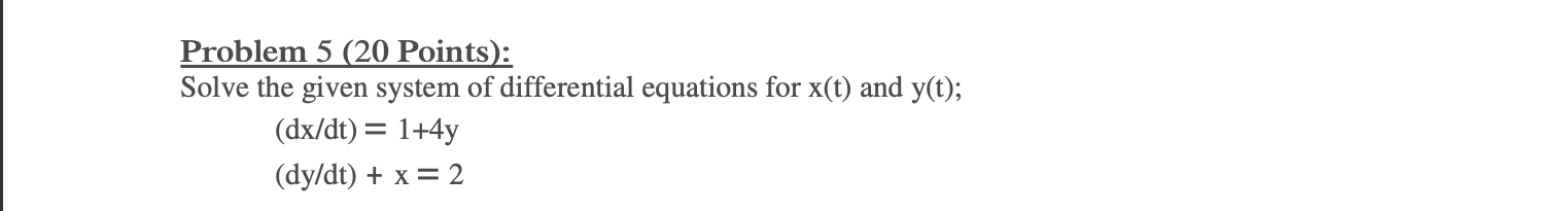 Solved Problem 5 (20 Points): Solve the given system of | Chegg.com