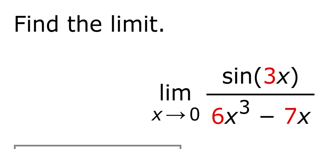 Solved Find the limit. limx→06x3−7xsin(3x) | Chegg.com