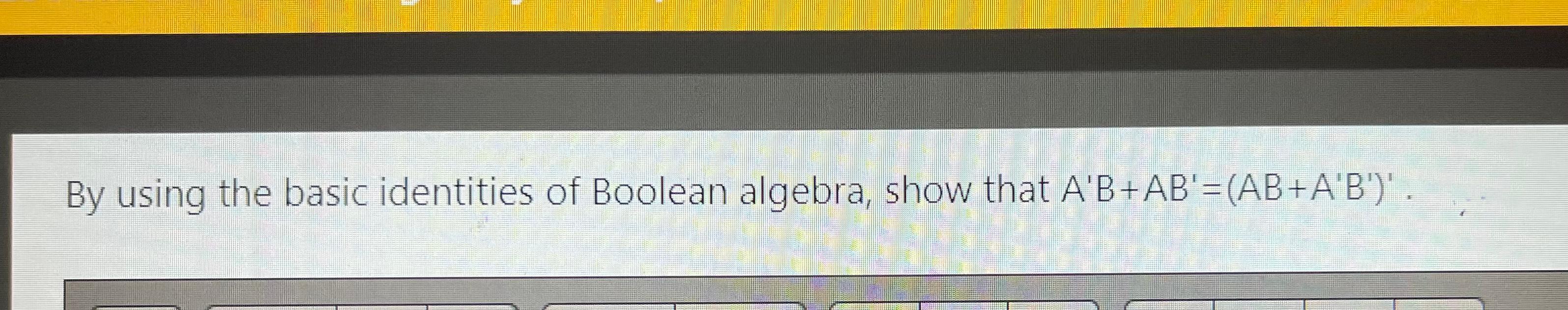 Solved By using the basic identities of Boolean algebra, | Chegg.com