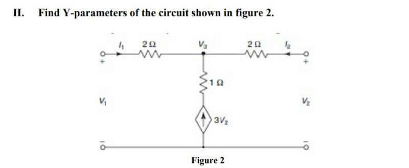 Solved II. Find Y-parameters of the circuit shown in figure | Chegg.com
