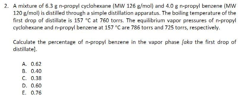 Solved 2. A mixture of 6.3 g n-propyl cyclohexane (MW 126 | Chegg.com