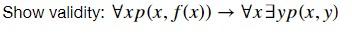 Show validity: Vxp(x, f(x)) → Vx=yp(x, y)