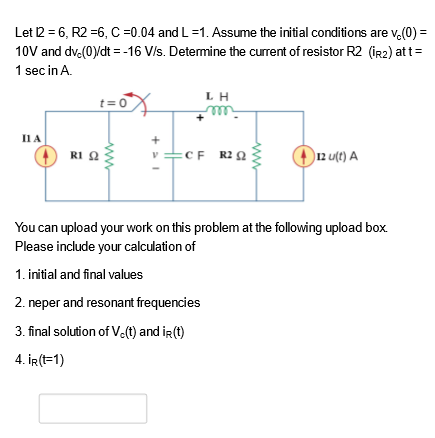 Solved Let 2 6 R2 6 C 0 04 And L 1 Assume The Ini Chegg Com