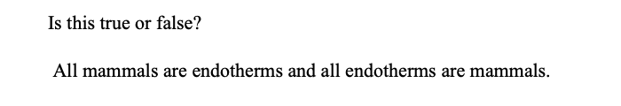 Solved Is this true or false? All mammals are endotherms and | Chegg.com