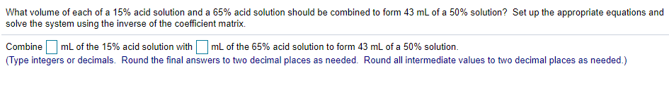 Solved What Volume Of Each Of A 15% Acid Solution And A 65% | Chegg.com