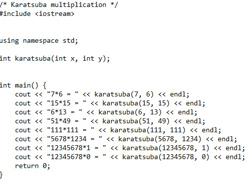 /* Karatsuba multiplication */ #include <iostream> using namespace std; int karatsuba(int x, int y); 1 F int main() { cout <<