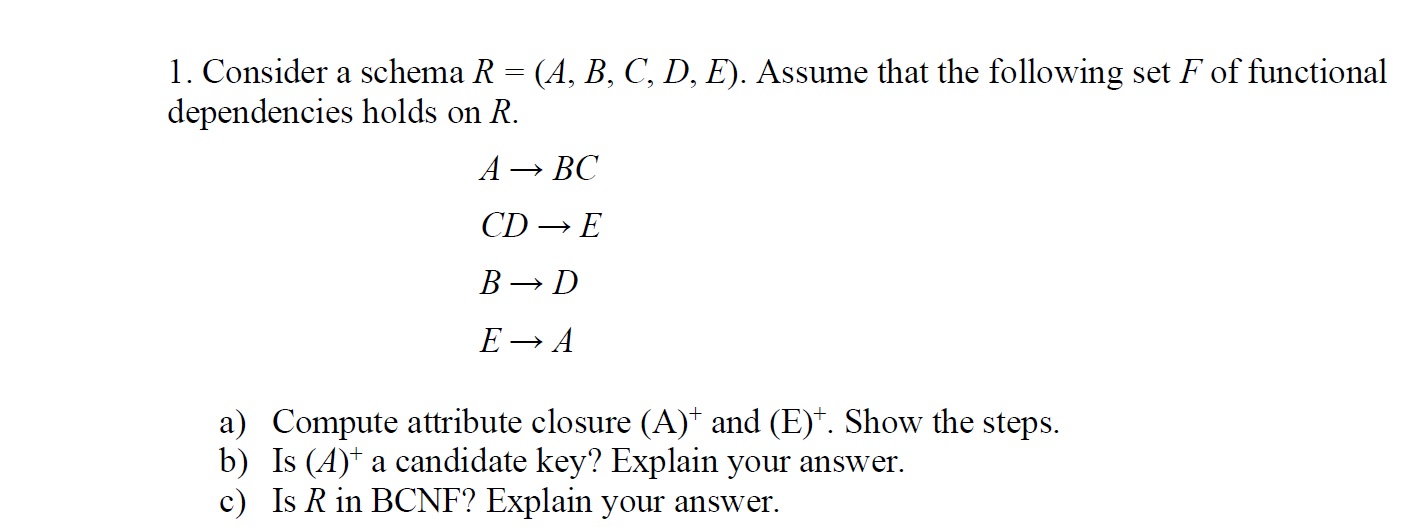 Solved = 1. Consider A Schema R = (A, B, C, D, E). Assume | Chegg.com