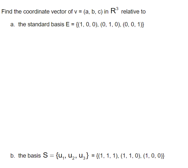 Solved Find the coordinate vector of v=(a,b,c) in R3
