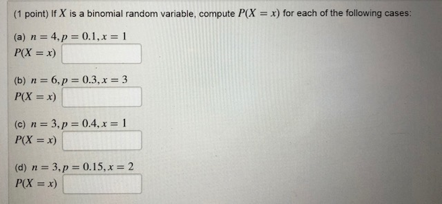 Solved (1 point) If X is a binomial random variable, compute | Chegg.com