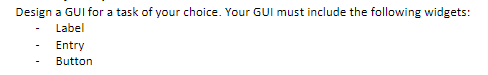Solved Please design a GUI for any task of your choice, | Chegg.com