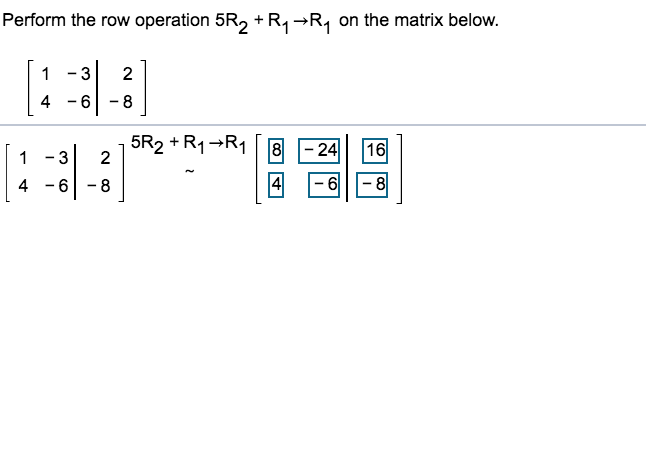 Solved Perform the row operation 5R2 R1 R1 on the matrix Chegg